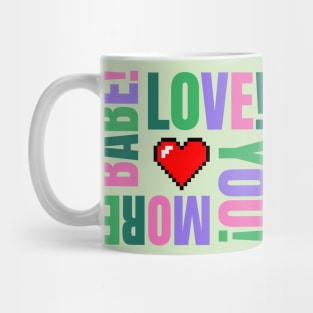 I Love You More, Babe Mug